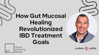 How Gut Mucosal Healing Revolutionized IBD Treatment Goals [upl. by Alusru782]