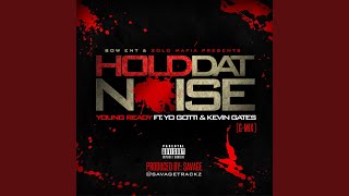 Hold Dat Noise G Mix feat Yo Gotti amp Kevin Gates [upl. by Elton]