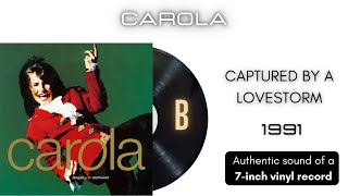 Carola  Captured By A Lovestorm 7 vinyl [upl. by Alegnasor]