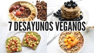 7 DESAYUNOS FÁCILES Y RÁPIDOS PARA LA SEMANA  VIDA VEGANA [upl. by Niad]