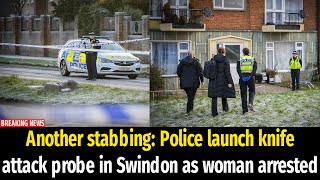 Another stabbing Police launch knife attack probe in Swindon as woman arrested [upl. by Bruning]