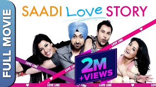 Saadi Love Story ਸਾਡੀ ਲਵ ਸਟੋਰੀ  Diljit Dosanjh Surveen Chawla amp Amrinder Gill  Punjabi Movie [upl. by Bristow]