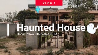 Hodel ki Bhootiya Haveli  Hodel Haunted House  Thrilling ExperienceLocation HodalPalwalHaryana [upl. by Surtemed703]