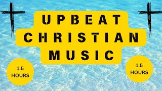 Christian Upbeat Music The Best High Energy Feel Good Christian Music PlaylIst 15 hours [upl. by Osher]