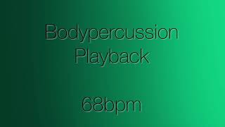 Bodypercussion  Playback 68Bpm [upl. by Attenreb174]