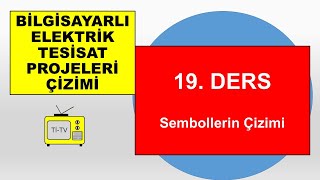 BİLGİSAYARLI ELEKTRİK TESİSAT PROJELERİ ÇİZİMİ 19 DERS SEMBOLLERİN ÇİZİMİ [upl. by Ecnerwal]