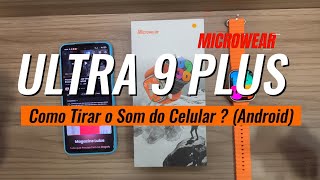 MICROWEAR ULTRA 9 PLUS SÉRIE 9  Como Tirar o Som do Celular que sai no Relógio  Android [upl. by Galateah]