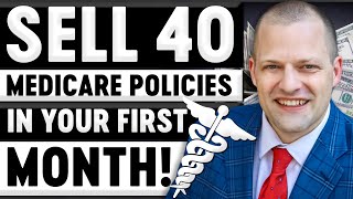 How To Sell 40 Medicare Policies In Your 1st Month As A New Agent [upl. by Maud]