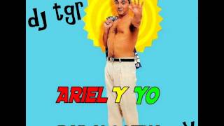 ariel y yo  mix  dj tgr [upl. by Bensen]