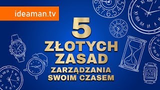 5 ZŁOTYCH ZASAD ZARZĄDZANIA SWOIM CZASEM [upl. by Hardner]