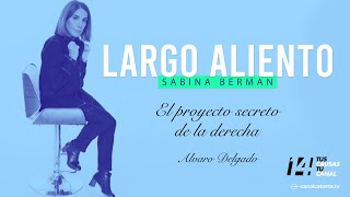 Largo Aliento  El proyecto secreto de la derecha Álvaro Delgado [upl. by Berlinda972]