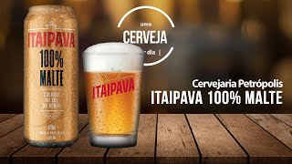 Itaipava 100 Malte  Cervejaria Petrópolis  Uma Cerveja Por Dia 0463 [upl. by Annah898]