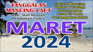 Tanggalan Mancing Maret 2024 Referensi Mancing Laut [upl. by Benita]