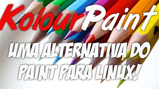 KolourPaint  Uma Alternativa ao Paint Para Linux [upl. by Wennerholn]