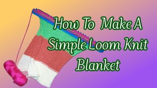 How To Make A Simple Loom Knit Blanket Older Video [upl. by Kopp]