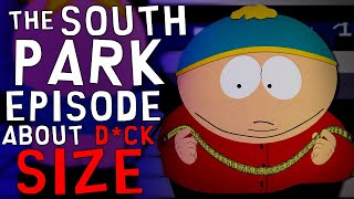 The South Park Episode About Dck Size [upl. by Arabela939]