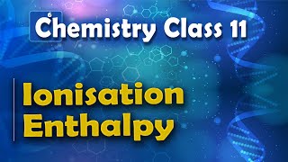 11 chap 3  Periodi c Table 05  Ionisation Energy  Ionisation Energy IIT Ionisation Potential IIT [upl. by Esinet575]