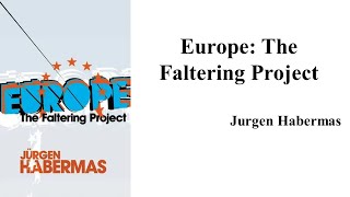 Jurgen Habermas quotEurope The Faltering Projectquot [upl. by Zacharie276]