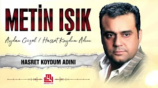 Metin Işık  Hasret Koydum Adını [upl. by Oirifrop]