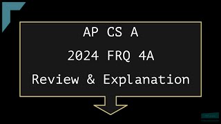 2024 AP Computer Science A FRQ 4A [upl. by Agnimod]