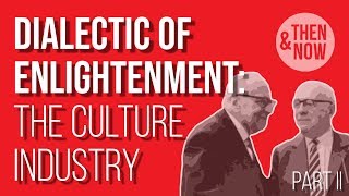 Dialectic of Enlightenment The Culture Industry  Part II [upl. by Opiak]