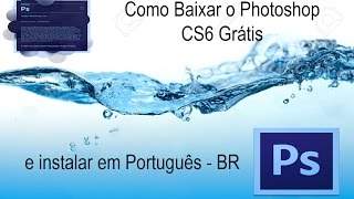 Como Baixar o Photoshop CS6 Grátis e instalar em Português  BR [upl. by Ravi930]