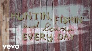 Luke Bryan  Huntin’ Fishin’ And Lovin’ Every Day Official Lyric Video [upl. by Asiram]