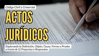 📜 Actos Jurídicos en el Código Civil y Comercial ⚖️ Definición Objeto Causa Forma y Prueba [upl. by Coulson]