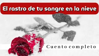 El rastro de tu sangre en la nieve Un cuento de Gabriel García Márquez Cuento completo Voz real [upl. by Iaria652]