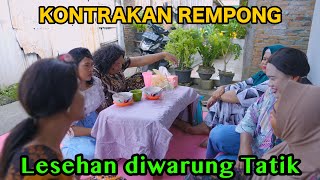 LESEHAN DIWARUNG TATIK  KONTRAKAN REMPONG EPISODE 797 [upl. by Enenaej863]