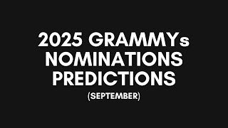 2025 GRAMMYs Nominations Predictions SEPTEMBER [upl. by Ahsen257]