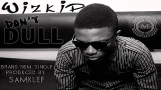 WizKid  Dont Dull [upl. by Assed]