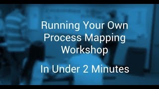 How to Run a Process Mapping Workshop In under 2 minutes [upl. by Wilbert]