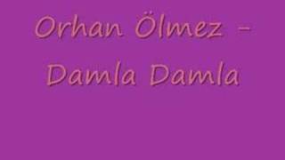 Orhan Ölmez  Damla Damla [upl. by Strohbehn]