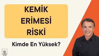 Kimlerin Kemik Erimesi Osteoporoz Riski Daha Yüksek Nelere Dikkat Etmeliyim [upl. by Wake]