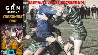 SEMIFINAL  EAST HULL V HULL DOCKERS U14  YORKSHIRE CUP 2022 [upl. by Liggett31]