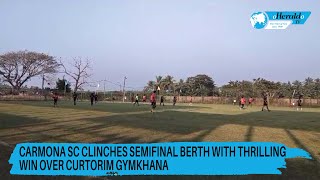 Carmona SC Clinches Semifinal Berth with Thrilling Win Over Curtorim Gymkhana [upl. by Roper555]