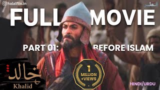 SWORD OF ALLAH KHALID BIN WALEED MOVIE PART 01BEFORE ISLAM IN HINDIURDU HATEM ALI HALAL FLIX [upl. by Ahseret]