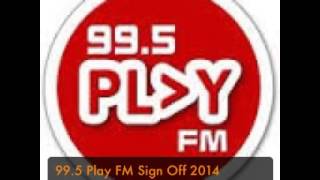 995 Play FM Sign Off 2014 [upl. by Saturday]