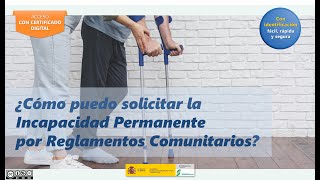 Cómo solicitar la Incapacidad Permanente por Reglamentos Comunitarios con certificado digital [upl. by Eerbua]