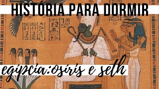 História para Dormir Contos Egípcios  Osiris e Seth [upl. by Kleinstein595]