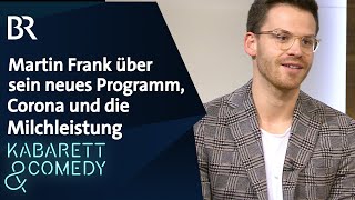 Martin Frank über sein neues Programm Corona und die Milchleistung  BR Kabarett und Comedy [upl. by Aneert]