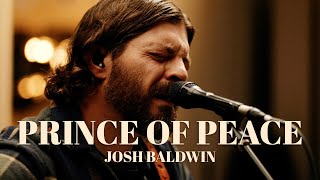 Prince of Peace  Josh Baldwin  Acoustic Performance [upl. by Slotnick]