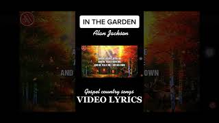 IN THE GARDEN Alan Jackson Gospel Country Songs countrygospel gospel alanjackson gospellyric [upl. by Anatollo11]