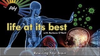 Life at Its Best 4  Rewiring Your Brain by Barbara ONeill 16 April 2016 [upl. by Zetra]