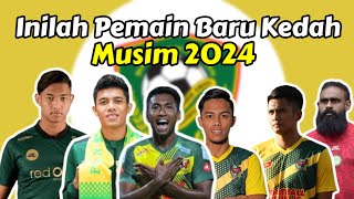 Inilah Wajah Pemain Baru Kedah Musim 2024 [upl. by Yattirb764]