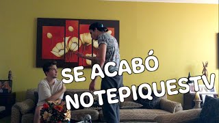 EL FIN DE NOTEPIQUESTV [upl. by Avehs521]