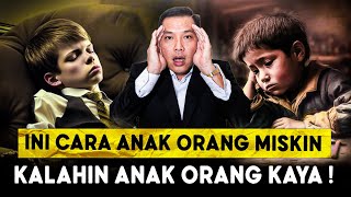 5 Sebab Anak Miskin Akan Lebih Sukses Daripada Anak Orang Kaya [upl. by Osmen531]