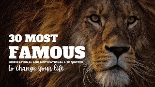 30 Famous Inspirational and Motivational Life Quotes to Change Your Life [upl. by Ekeiram]