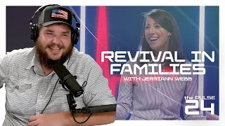 Revival in Families with JerriAnn Webb  The Pulse 24  Ep 33 [upl. by Bridwell707]